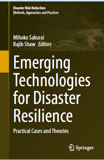 Emerging Technologies for Disaster Resilience Practical Cases and Theories Springer 2021