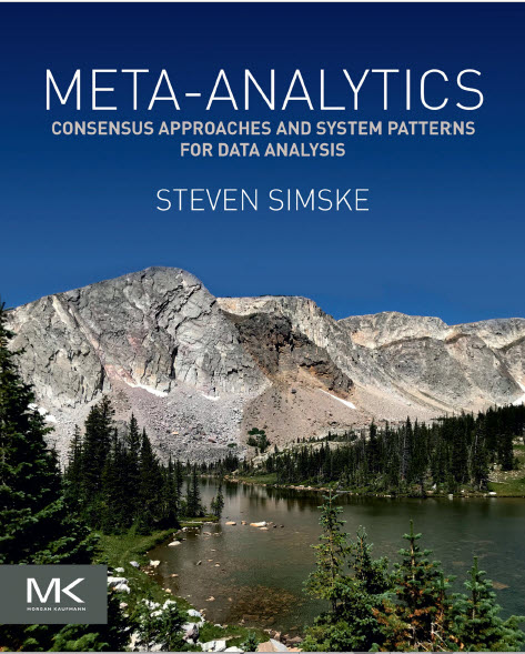 Meta Analytics Consensus Approaches and System Patterns for Data Analysis Steven Simske Morgan Kaufmann 2019