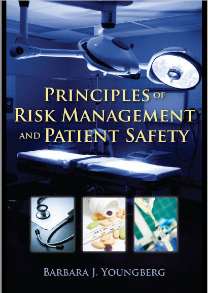 PRINCIPLES OF RISK MANAGEMENT AND PATIENT SAFETYBarbara J. Youngberg