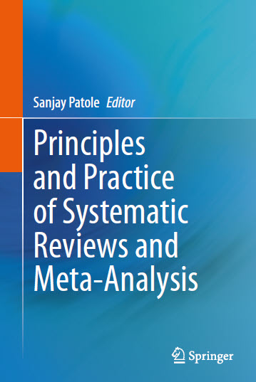 Principles and Practice of Systematic Reviews and Meta Analysis Sanjay Patole Springer 2021