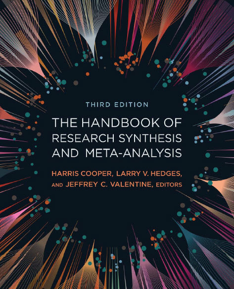 The Handbook of Research Synthesis and Meta Analysis Harris Cooper Larry V. Hedges Jeffrey C. Valentine Russell Sage Foundation 2019